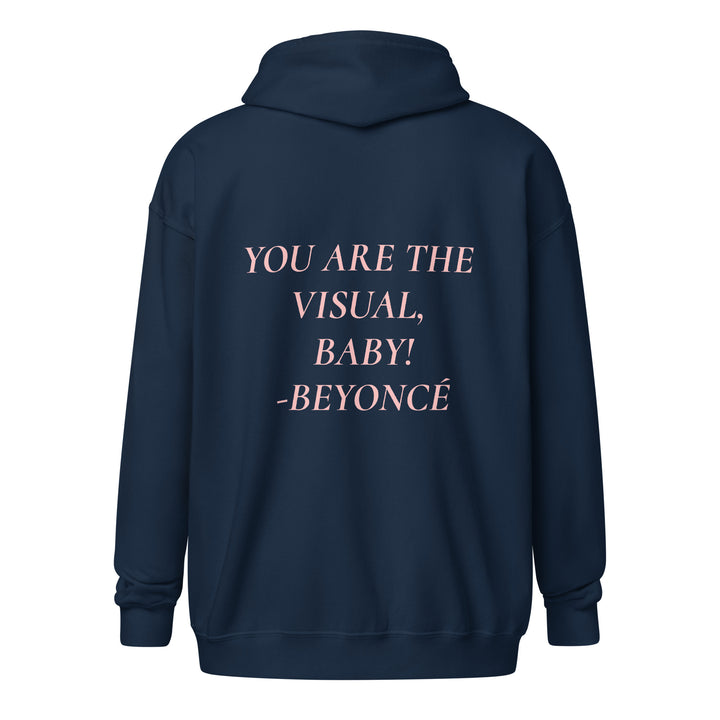 YOU ARE THE VISUAL, BABY! zip hoodie