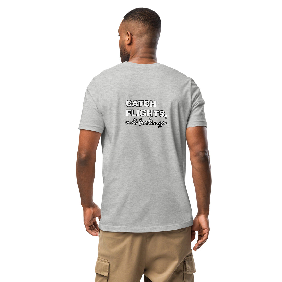 Catch Flights Not Feelings Unisex t-shirt