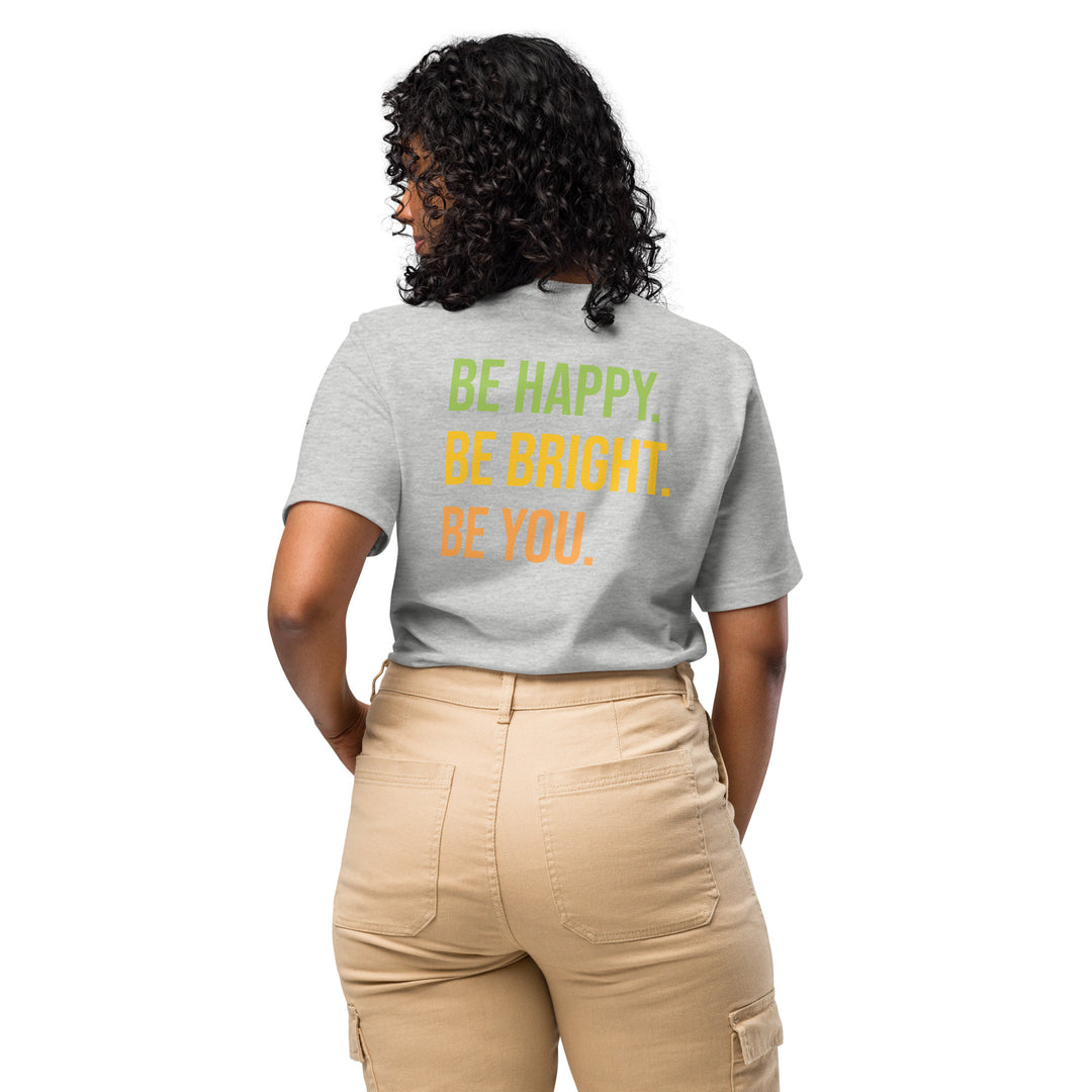 BE HAPPY BE BRIGHT BE YOU Unisex t-shirt