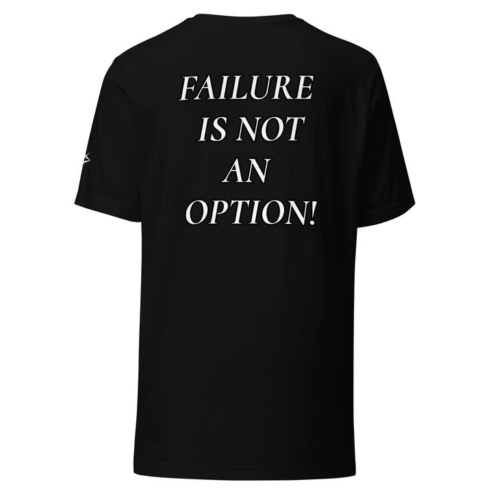 FAILURE IS NOT AN OPTION! Unisex t-shirt