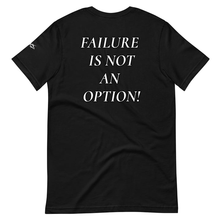 FAILURE IS NOT AN OPTION! Unisex t-shirt