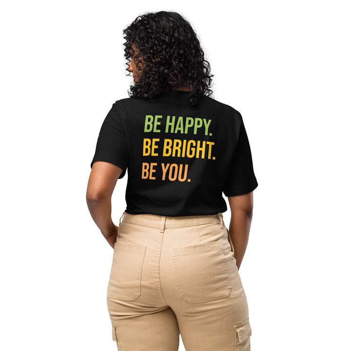 BE HAPPY BE BRIGHT BE YOU Unisex t-shirt