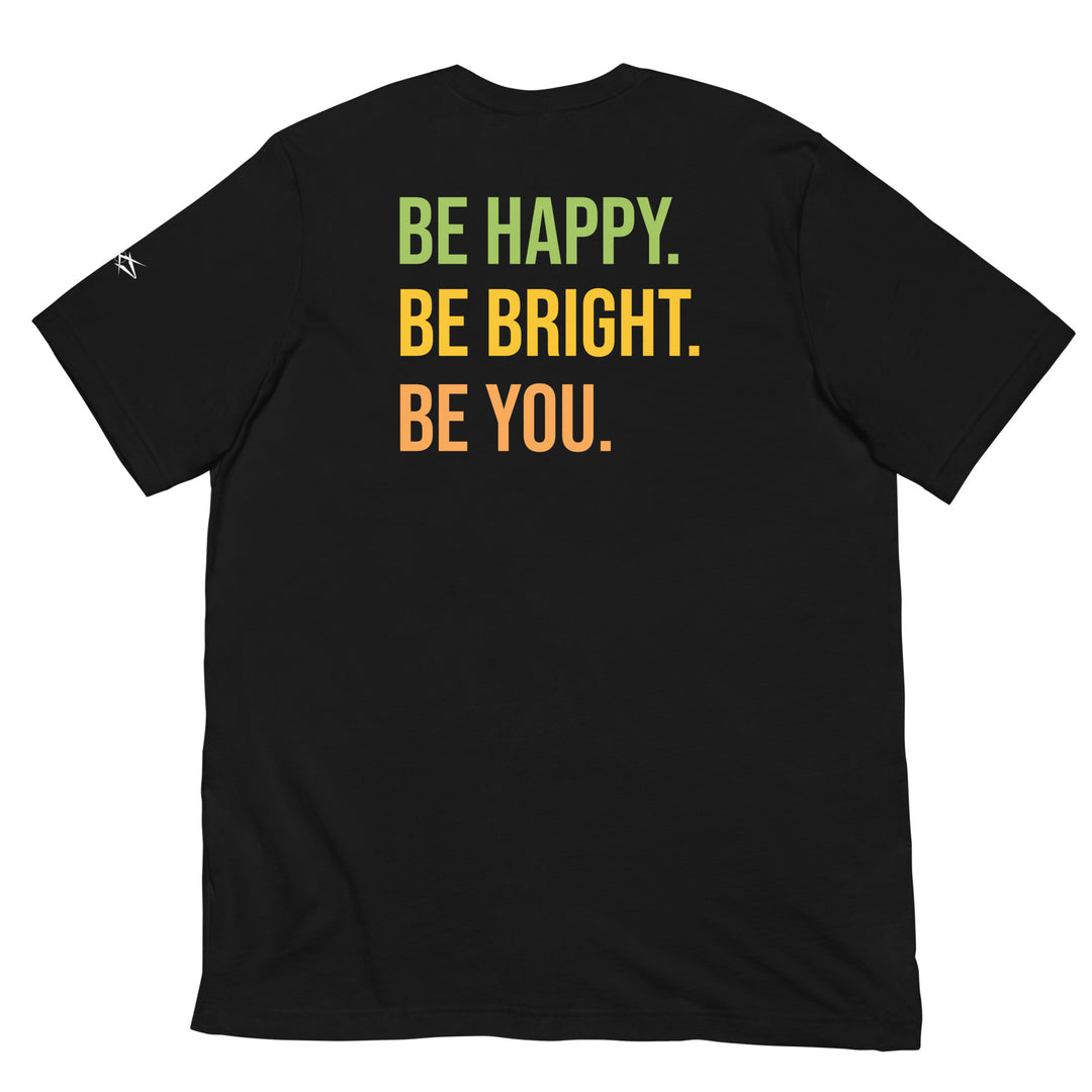 BE HAPPY BE BRIGHT BE YOU Unisex t-shirt