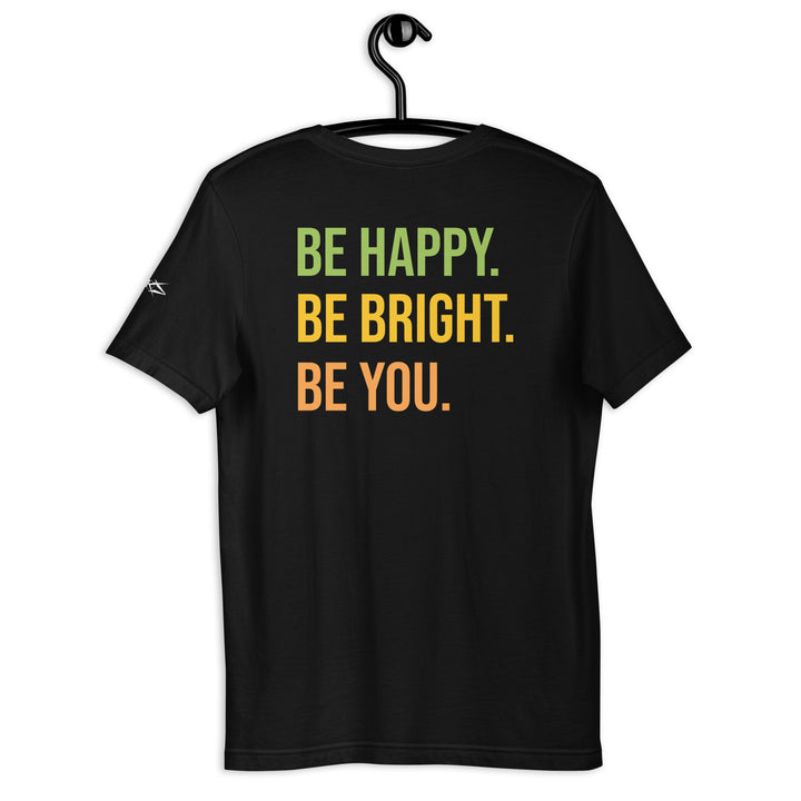 BE HAPPY BE BRIGHT BE YOU Unisex t-shirt