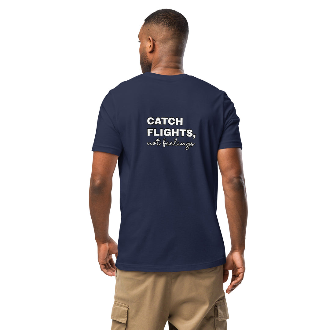 Catch Flights Not Feelings Unisex t-shirt