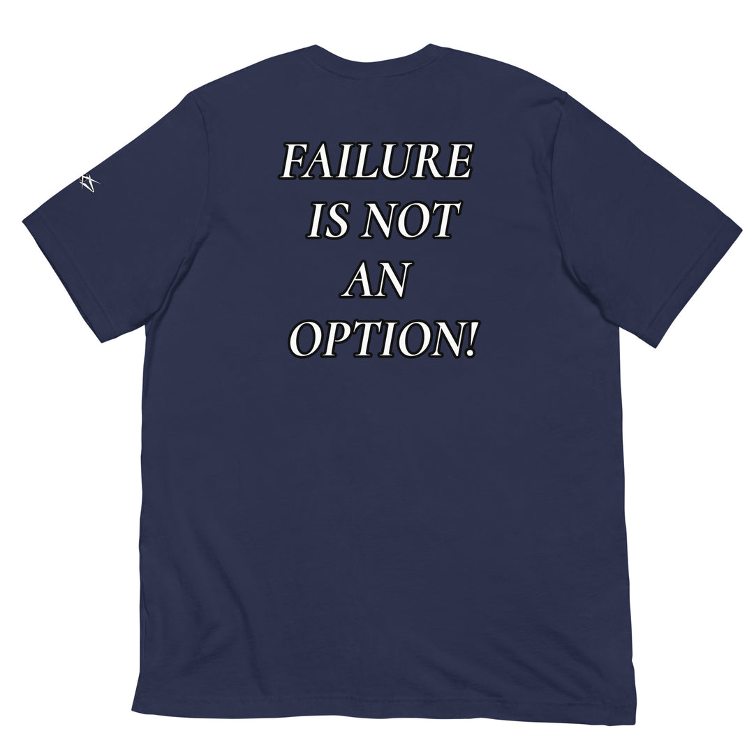 FAILURE IS NOT AN OPTION! Unisex t-shirt