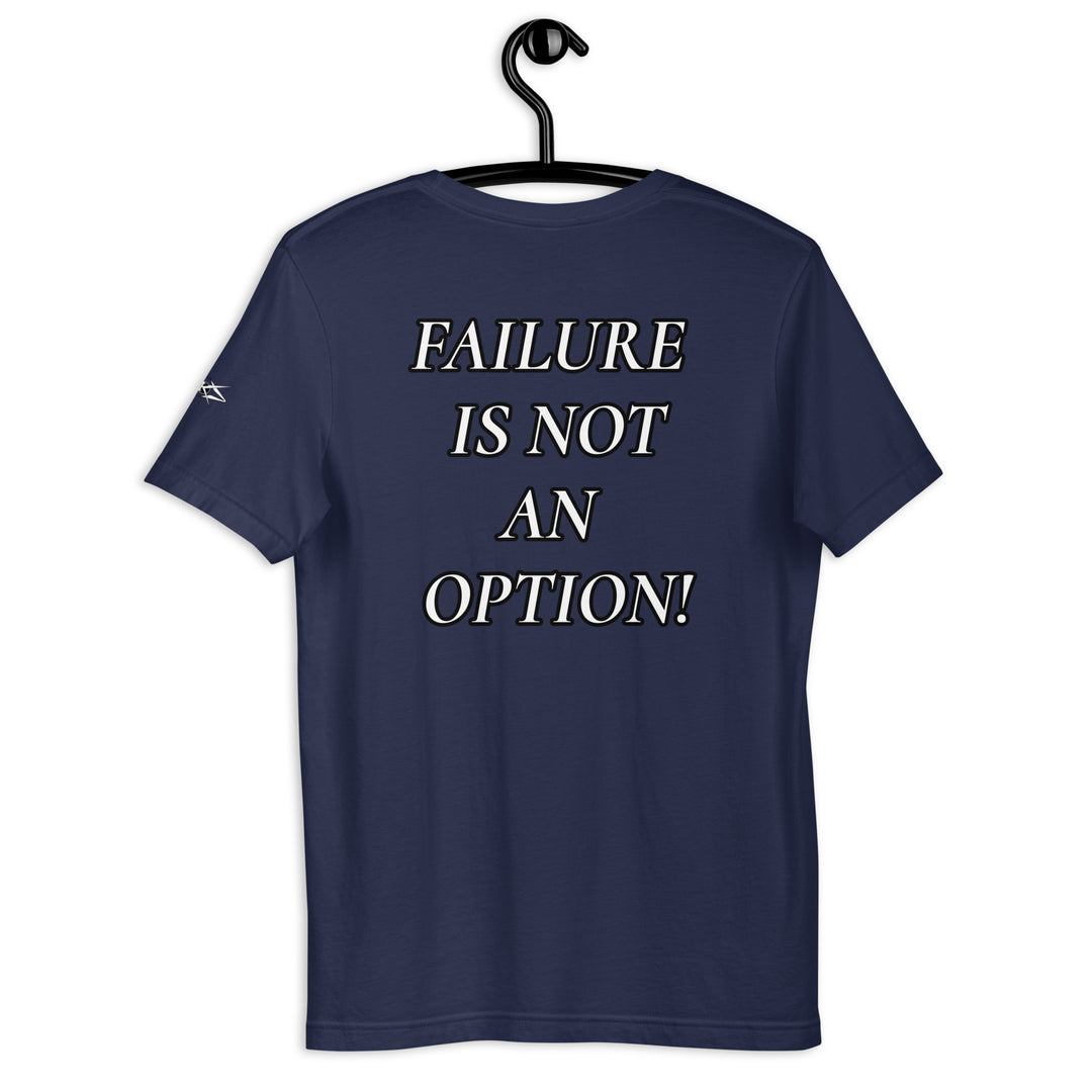 FAILURE IS NOT AN OPTION! Unisex t-shirt