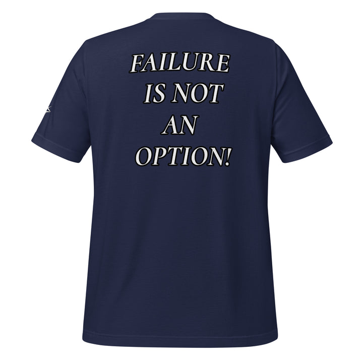 FAILURE IS NOT AN OPTION! Unisex t-shirt