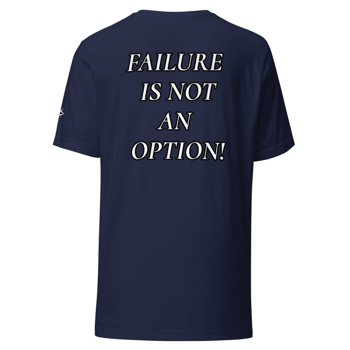 FAILURE IS NOT AN OPTION! Unisex t-shirt