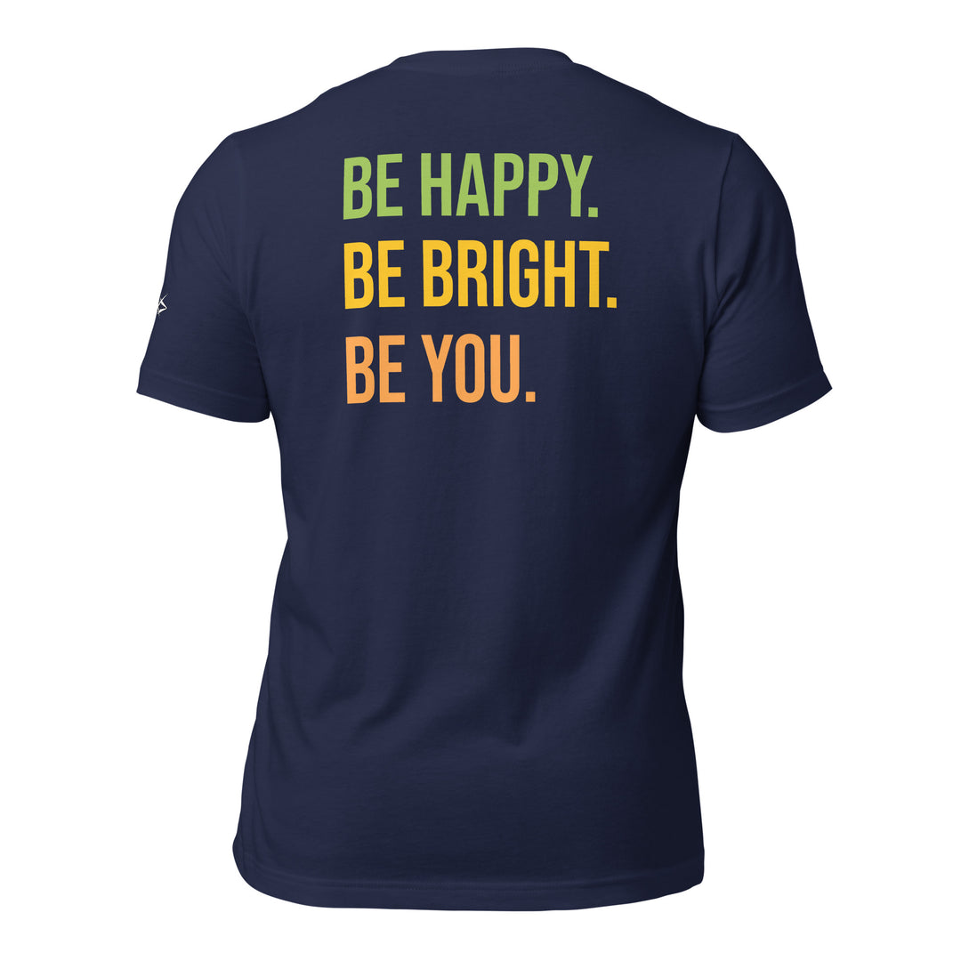 BE HAPPY BE BRIGHT BE YOU Unisex t-shirt