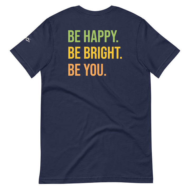 BE HAPPY BE BRIGHT BE YOU Unisex t-shirt