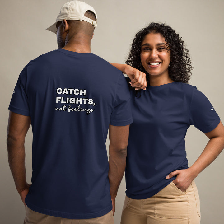 Catch Flights Not Feelings Unisex t-shirt