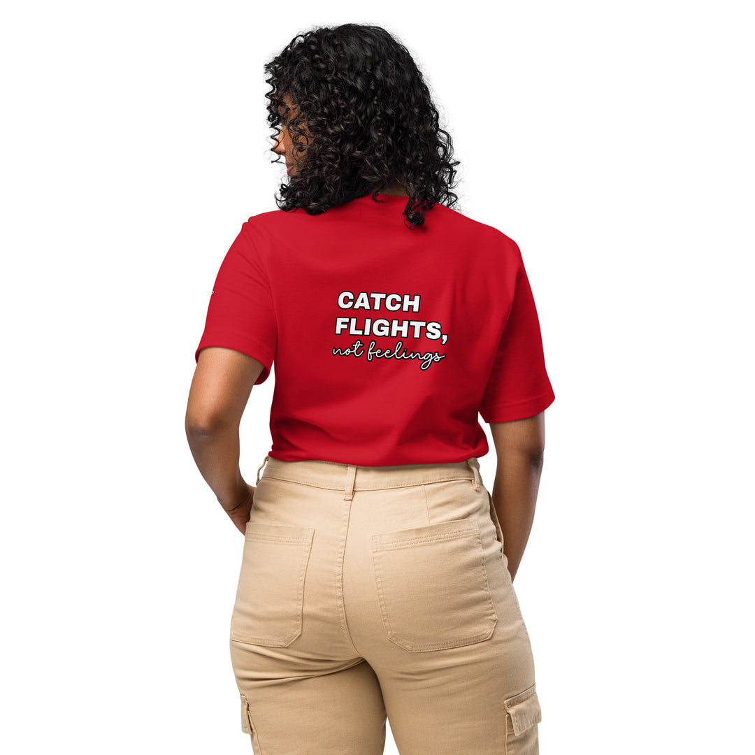 Catch Flights Not Feelings Unisex t-shirt