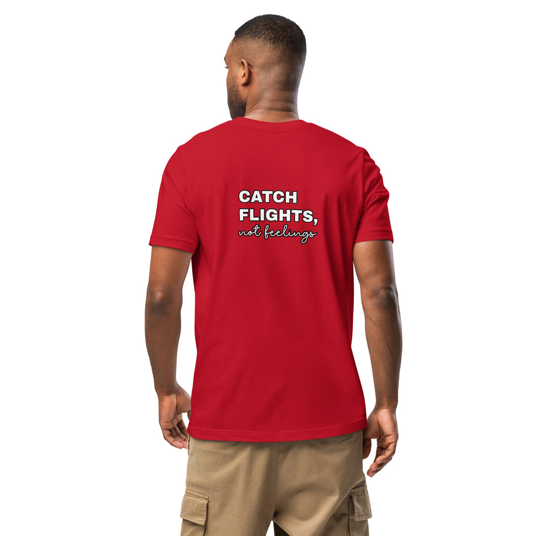 Catch Flights Not Feelings Unisex t-shirt