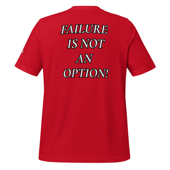 FAILURE IS NOT AN OPTION! Unisex t-shirt