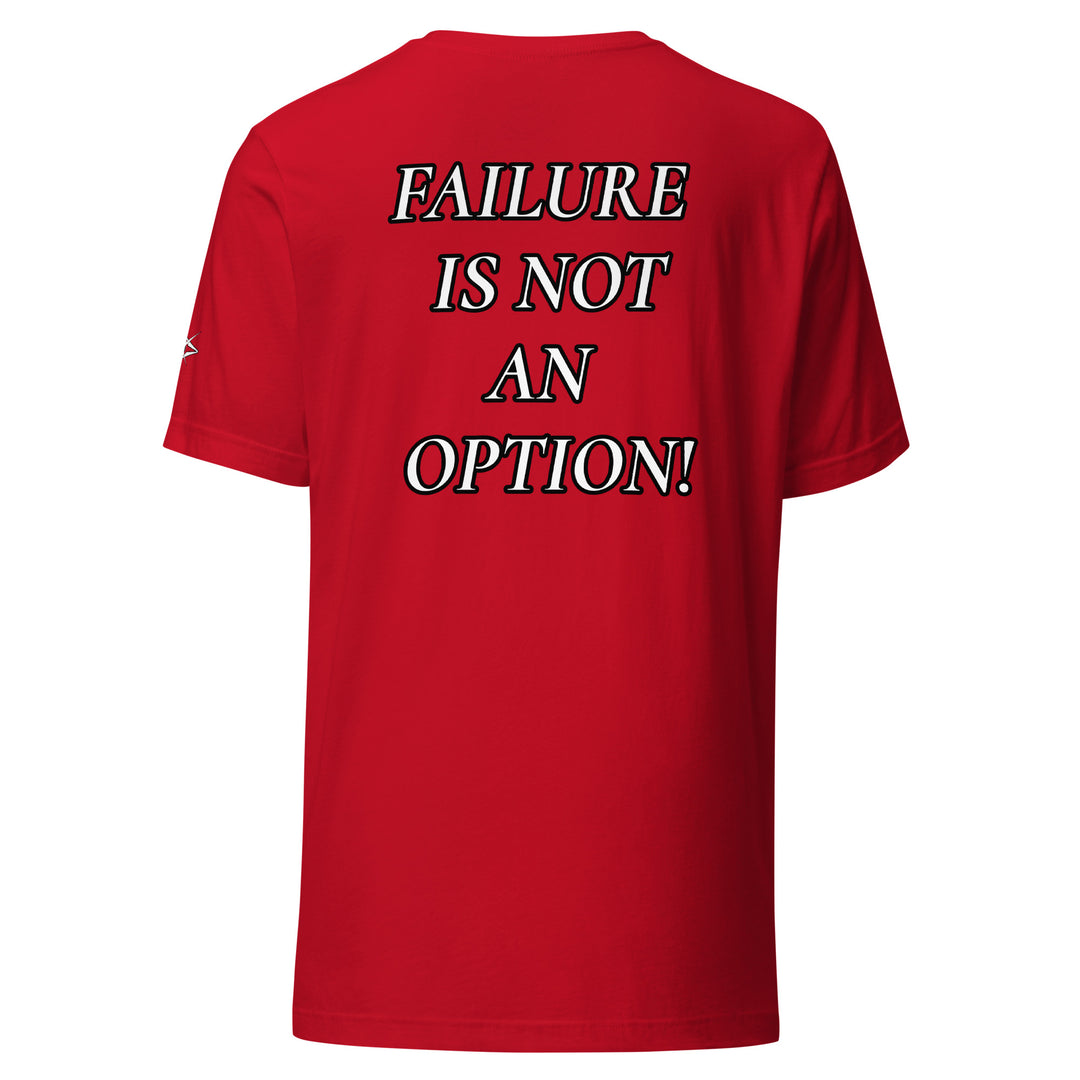 FAILURE IS NOT AN OPTION! Unisex t-shirt