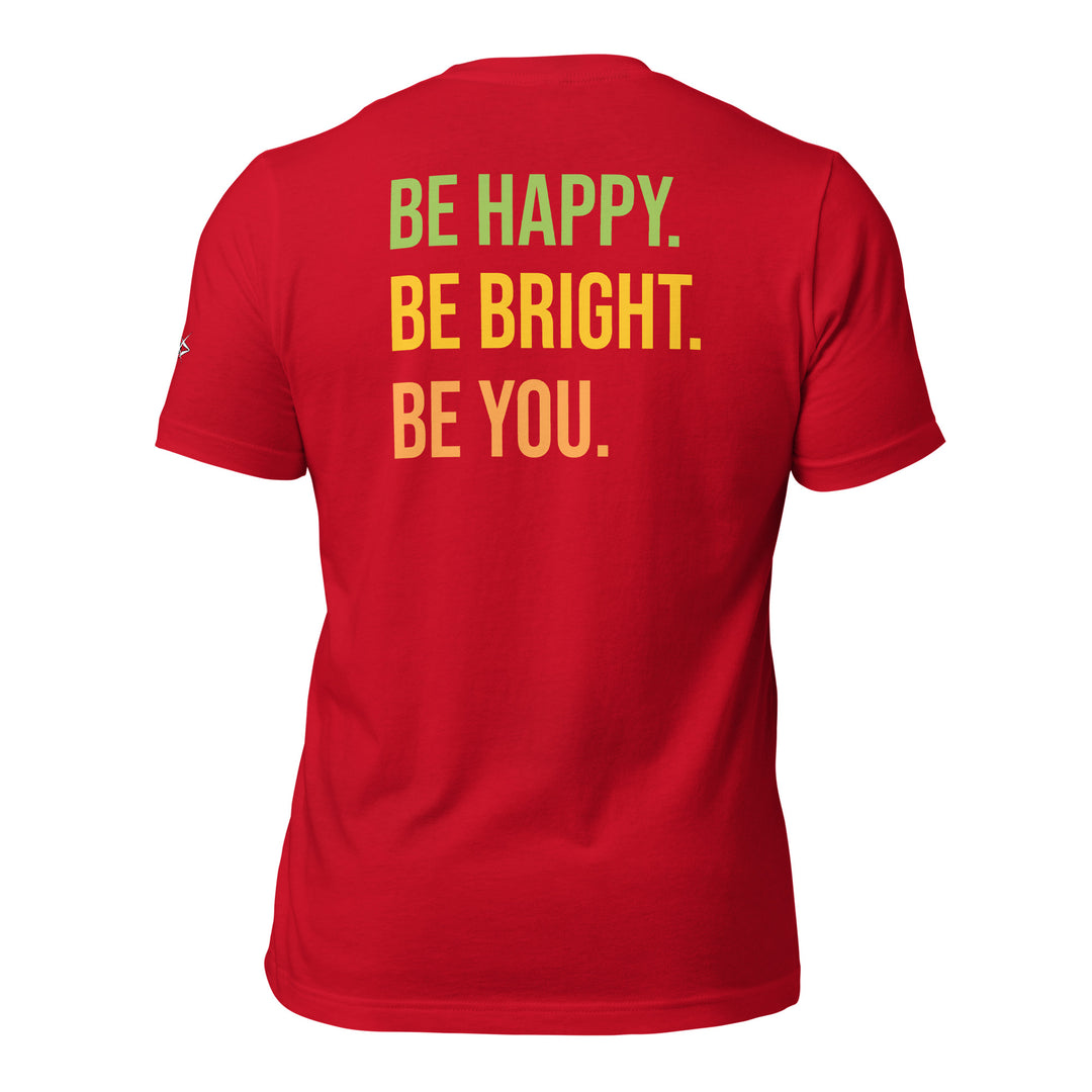 BE HAPPY BE BRIGHT BE YOU Unisex t-shirt