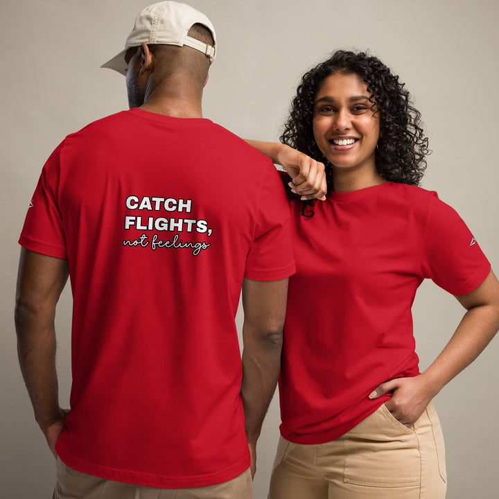 Catch Flights Not Feelings Unisex t-shirt