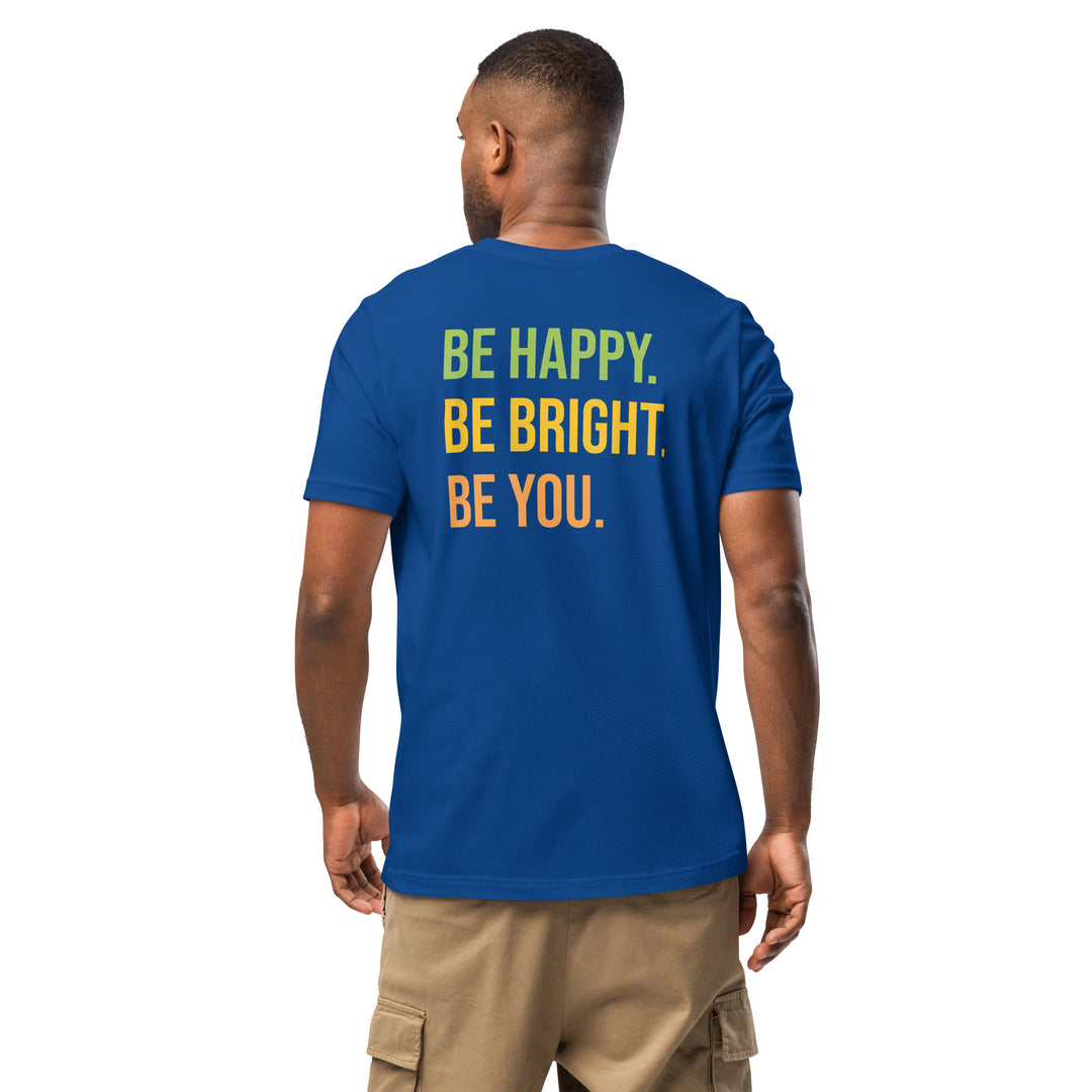 BE HAPPY BE BRIGHT BE YOU Unisex t-shirt