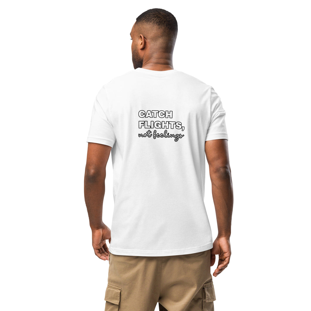 Catch Flights Not Feelings Unisex t-shirt