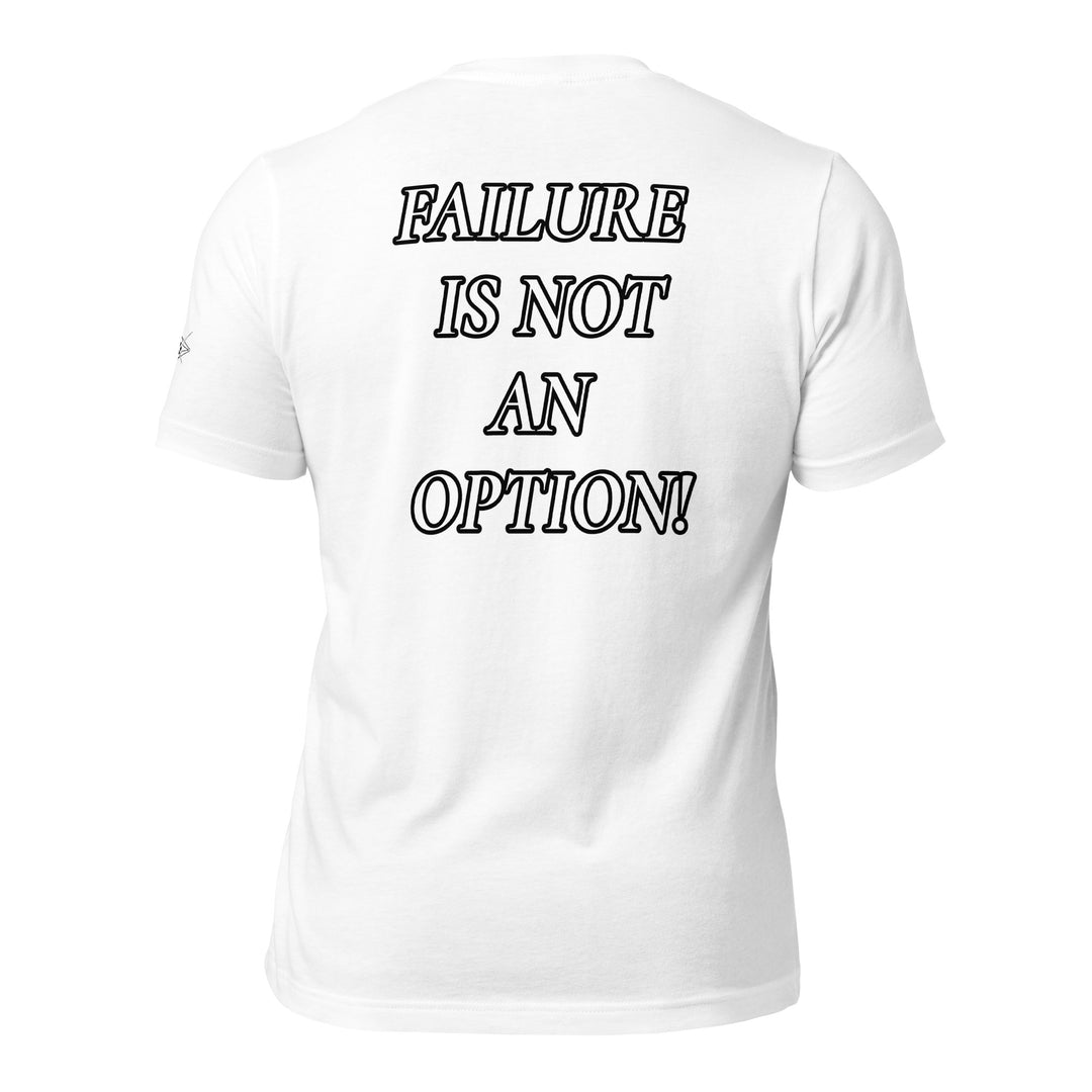 FAILURE IS NOT AN OPTION! Unisex t-shirt