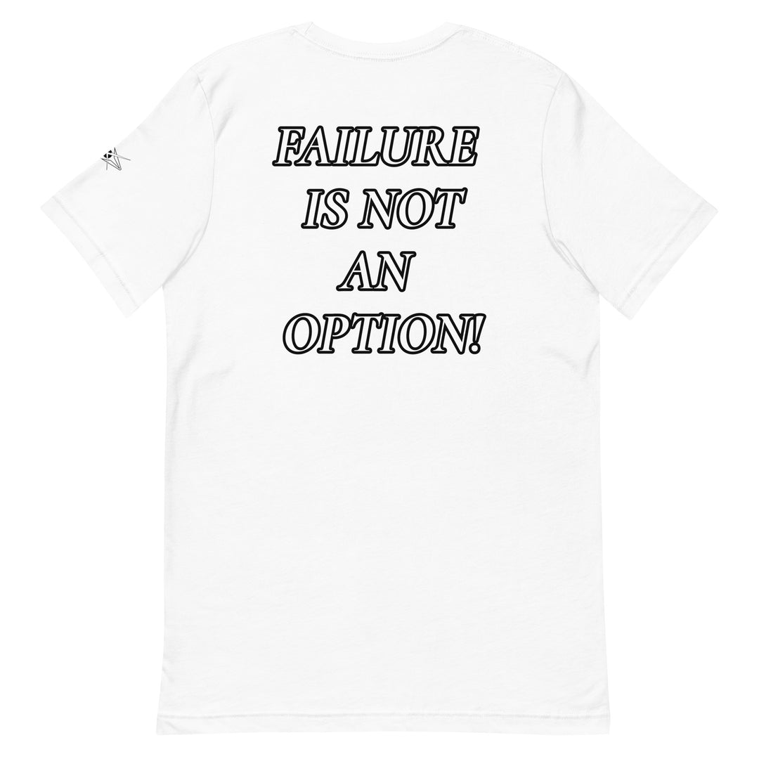 FAILURE IS NOT AN OPTION! Unisex t-shirt